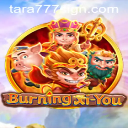 The Exciting Realm of BurningXiYou: Dive into the Adventure with Tara777