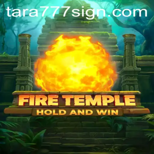 Discover FireTemple: The Enthralling World of Tara777