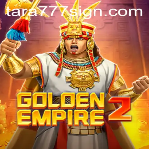 GoldenEmpire2 Unveiled: Dive into the Magnificent World of Tara777