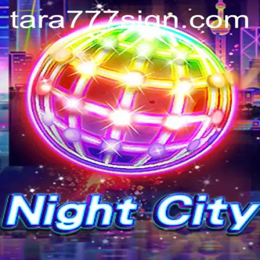 Exploring NightCity: The Thrilling World of Tara777